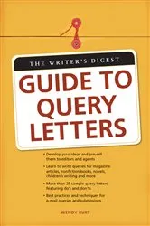 Book cover of The Writer's Digest Guide To Query Letters by Wendy Burt-Thomas