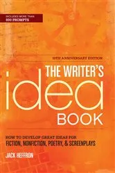 Book cover of The Writer's Idea Book 10th Anniversary Edition by Jack Heffron