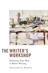 Book cover of The Writer's Workshop by Gregory L. Roper