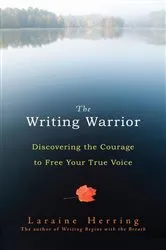 Book cover of The Writing Warrior by Laraine Herring