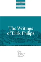 Book cover of The Writings Of Dirk Philips by Dirk Philips
