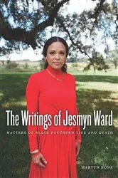 Book cover of The Writings of Jesmyn Ward by Martyn Bone