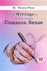 Book cover of The Writings Of Thomas Paine common sense by Unknown