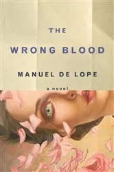 Book cover of The Wrong Blood by Manuel de Lope