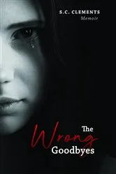 Book cover of The Wrong Goodbyes by S.C. Clements