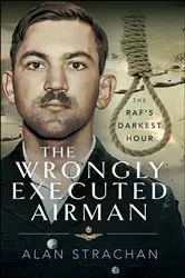 Book cover of The Wrongly Executed Airman by Alan Strachan