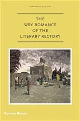 Book cover of The Wry Romance of the Literary Rectory by Deborah Alun-Jones