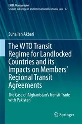 Book cover of The WTO Transit Regime for Landlocked Countries and its Impacts on Members’ Regional Transit Agreements by Unknown