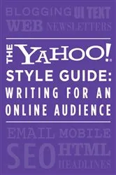 Book cover of The Yahoo! Style Guide: Writing for an Online Audience by Unknown