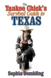 Book cover of The Yankee Chick's Survival Guide to Texas by Sophia Dembling