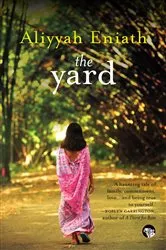 Book cover of The Yard by Aliyyah Eniath