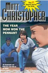 Book cover of The Year Mom Won the Pennant by Matt Christopher