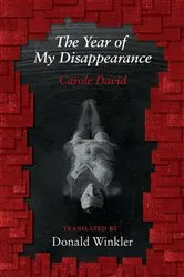 Book cover of The Year of My Disappearance by Carole David