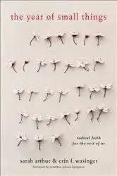 Book cover of The Year of Small Things by Sarah Arthur