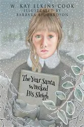 Book cover of The Year Santa Wrecked His Sleigh by W. Kay Elkins-Cook