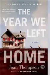 Book cover of The Year We Left Home by Jean Thompson