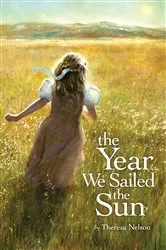 Book cover of The Year We Sailed the Sun by Theresa Nelson