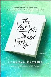 Book cover of The Year We Turned Forty by Liz Fenton