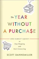Book cover of The Year without a Purchase by Scott Dannemiller