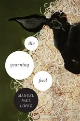 Book cover of The Yearning Feed by Manuel Paul López