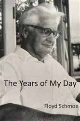 Book cover of The Years of My Day by Floyd Schmoe