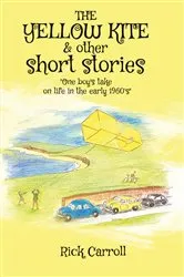 Book cover of THE YELLOW KITE & Other Short Stories by Rick Carroll