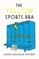 Book cover of The Yellow Sports Bra by Jamie Graham Duprey
