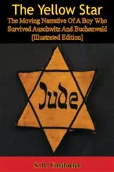 Book cover of The Yellow Star: The Moving Narrative Of A Boy Who Survived Auschwitz And Buchenwald [Illustrated Edition] by Unknown