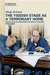 Book cover of The Yiddish Stage as a Temporary Home by Diego Rotman
