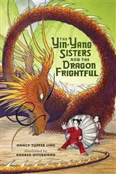 Book cover of The Yin-Yang Sisters and the Dragon Frightful by Nancy Tupper Ling