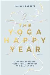 Book cover of The Yoga Happy Year by Hannah Barrett