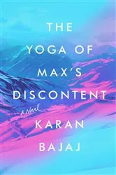 Book cover of The Yoga of Max's Discontent by Karan Bajaj