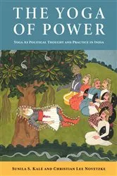 Book cover of The Yoga of Power by Christian Lee Novetzke