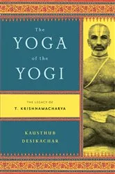 Book cover of The Yoga of the Yogi by Kausthub Desikachar