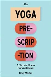 Book cover of The Yoga Prescription by Cory Martin