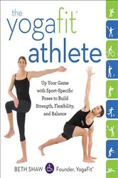 Book cover of The YogaFit Athlete by Beth Shaw
