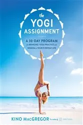 Book cover of The Yogi Assignment by Kino MacGregor