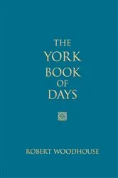 Book cover of The York Book of Days by Robert Woodhouse