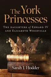 Book cover of The York Princesses by Sarah  J. Hodder