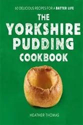 Book cover of The Yorkshire Pudding Cookbook by Heather Thomas