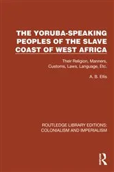 Book cover of The Yoruba-Speaking Peoples of the Slave Coast of West Africa by A.B. Ellis