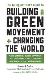 Book cover of The Young Activist's Guide to Building a Green Movement and Changing the World by Unknown