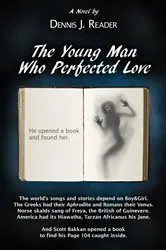 Book cover of The Young Man Who Perfected Love by Reader, Dennis, J.