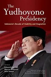 Book cover of The Yudhoyono Presidency by Edward Aspinall
