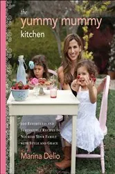Book cover of The Yummy Mummy Kitchen by Marina Delio
