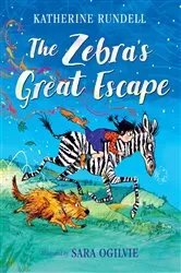 Book cover of The Zebra's Great Escape by Katherine Rundell
