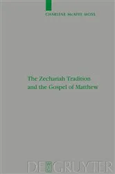 Book cover of The Zechariah Tradition and the Gospel of Matthew by Charlene McAfee Moss