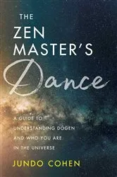 Book cover of The Zen Master's Dance by Jundo Cohen