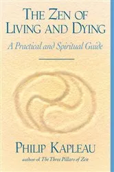 Book cover of The Zen of Living and Dying by Philip Kapleau