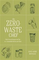 Book cover of The Zero-Waste Chef by Anne-Marie Bonneau